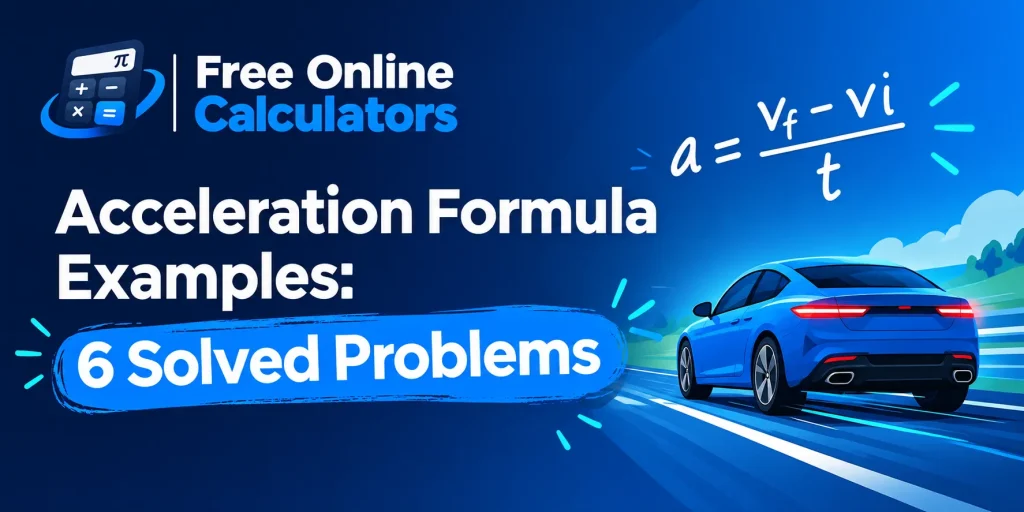 Acceleration Formula Examples: 6 Solved Problems